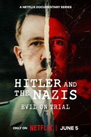 Гитлер и нацисты: суд над злом (2024)